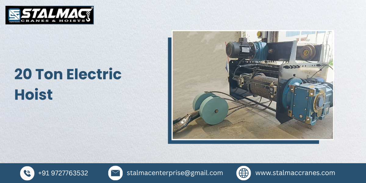 20 Ton Electric Hoist Manufacturer in India – Stalmac Enterprise