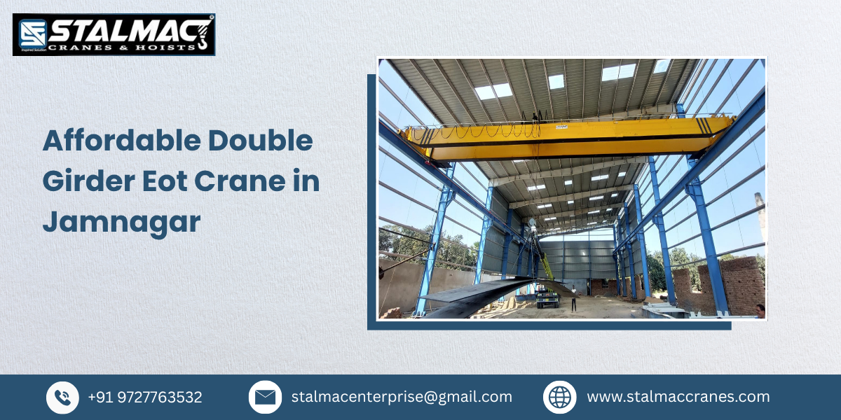 Affordable Double Girder EOT Crane in Jamnagar – Stalmac Enterprise