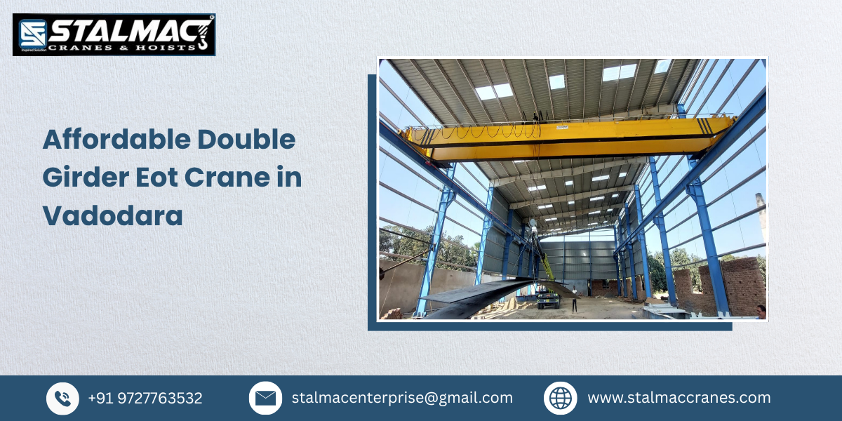 Affordable Double Girder EOT Crane in Vadodara – Stalmac Enterprise
