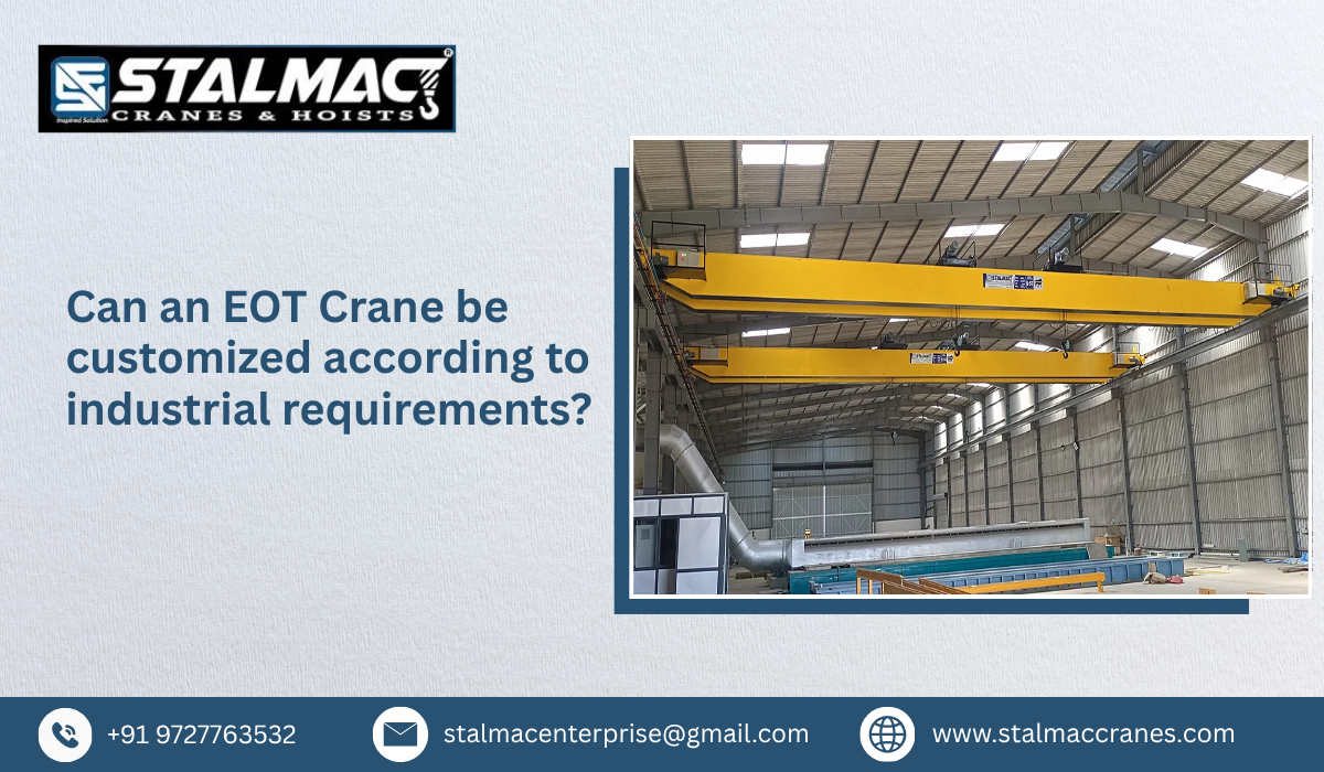 Can an EOT Crane be customized according to industrial requirements?
