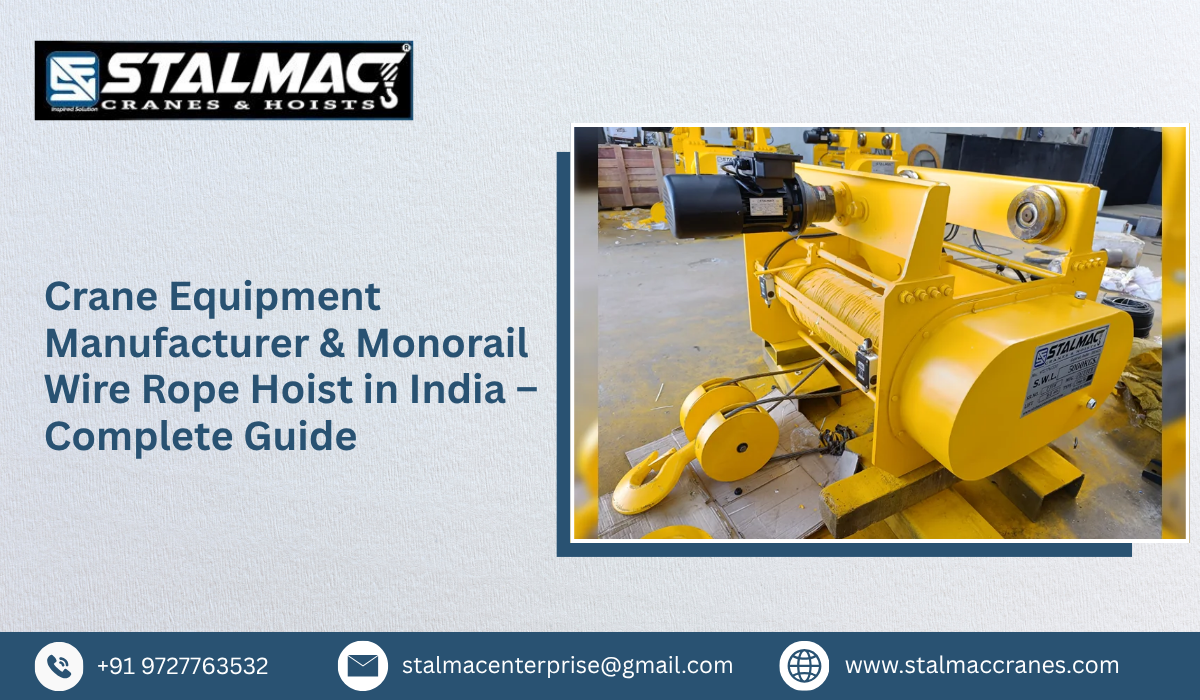 Crane Equipment Manufacturer & Monorail Wire Rope Hoist in India – Complete Guide