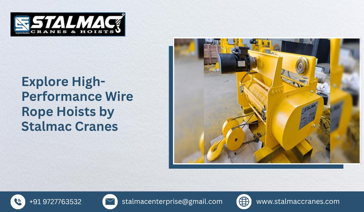 Explore High-Performance Wire Rope Hoists by Stalmac Cranes