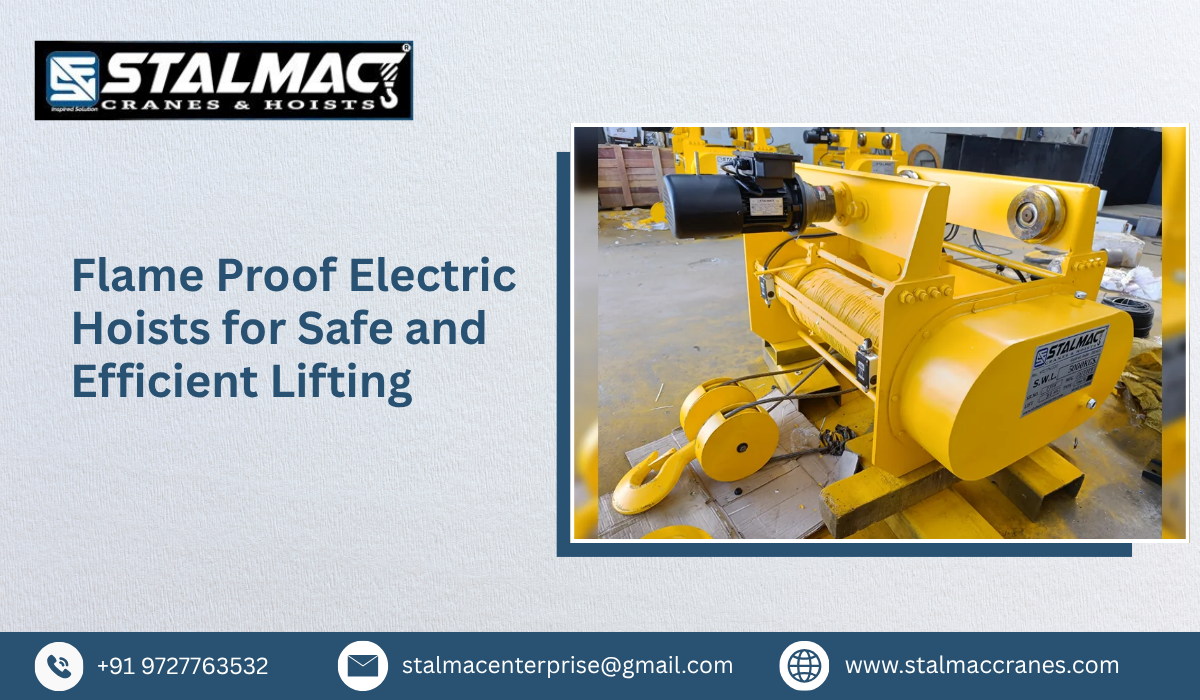 Flame Proof Electric Hoists for Safe and Efficient Lifting