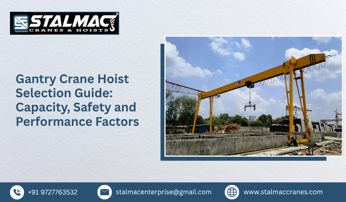 Gantry Crane Hoist Selection Guide: Capacity, Safety and Performance Factors