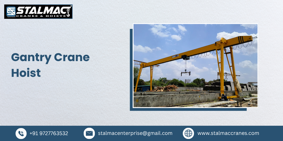 Gantry Crane Hoist Manufacturer in India – Stalmac Enterprise