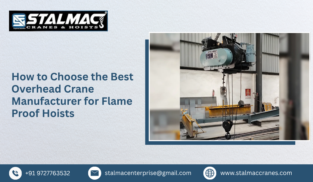 How to Choose the Best Overhead Crane Manufacturer for Flame Proof Hoists