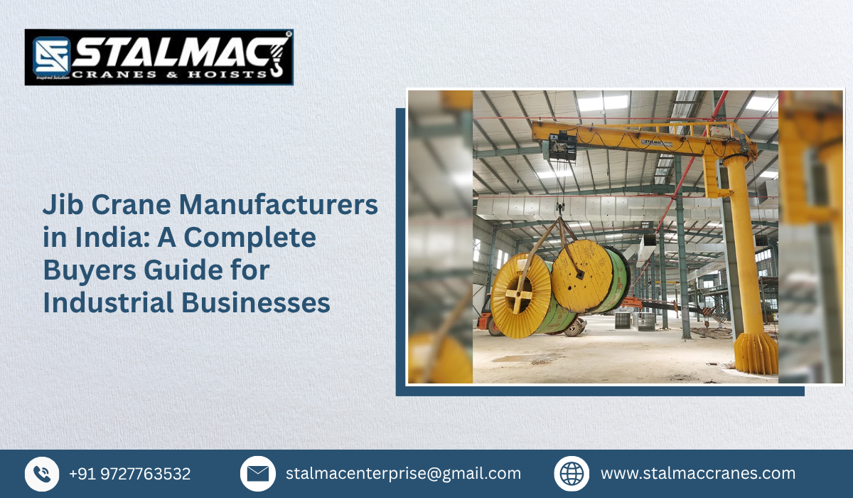 Jib Crane Manufacturers in India: A Complete Buyers Guide for Industrial Businesses