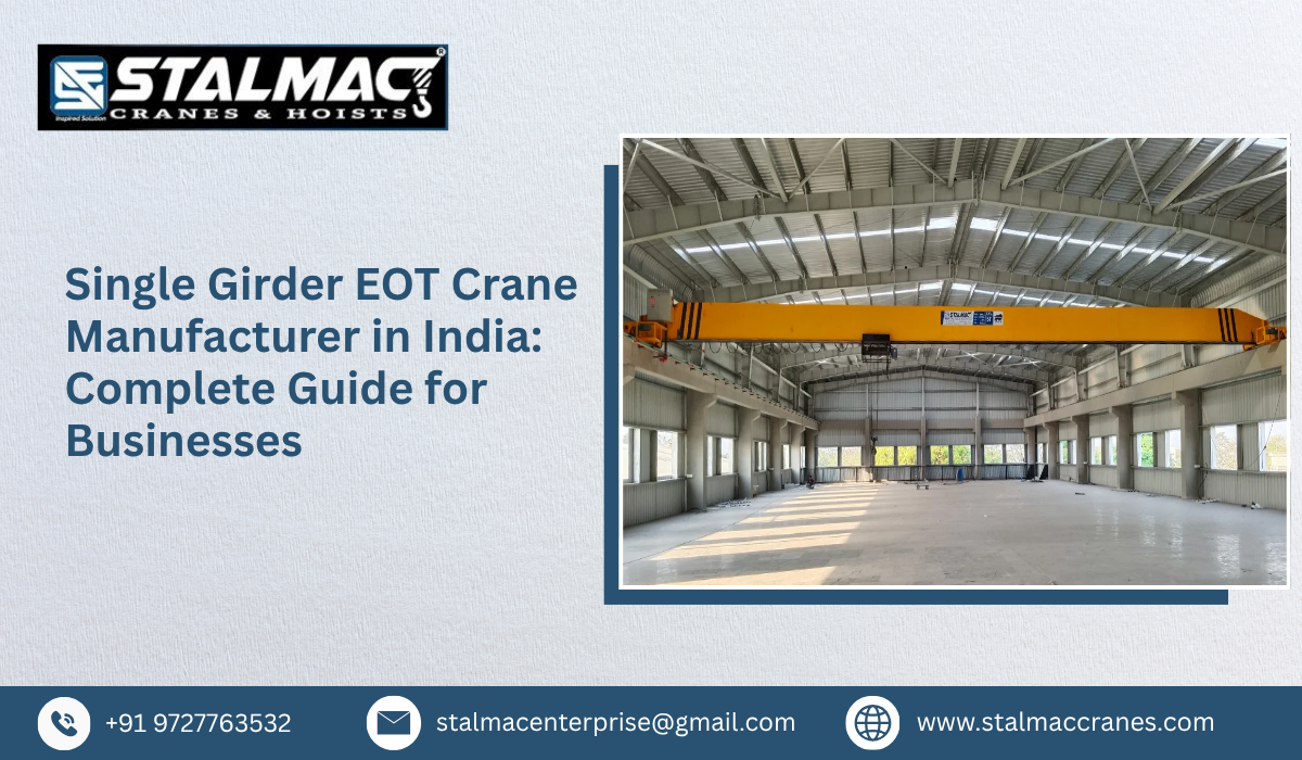 Single Girder EOT Crane Manufacturer in India: Complete Guide for Businesses