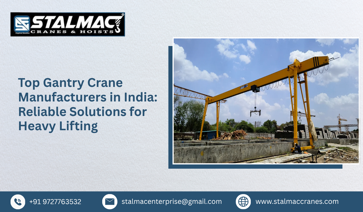 Top Gantry Crane Manufacturers in India: Reliable Solutions for Heavy Lifting