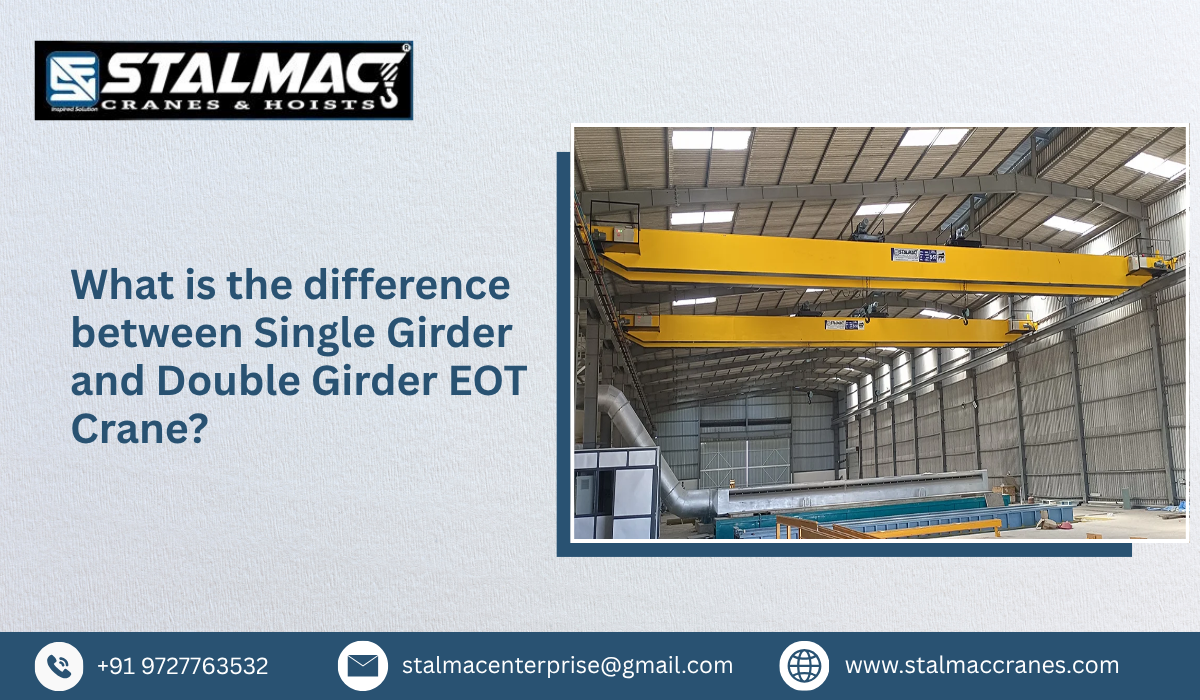 What is the difference between Single Girder and Double Girder EOT Crane?