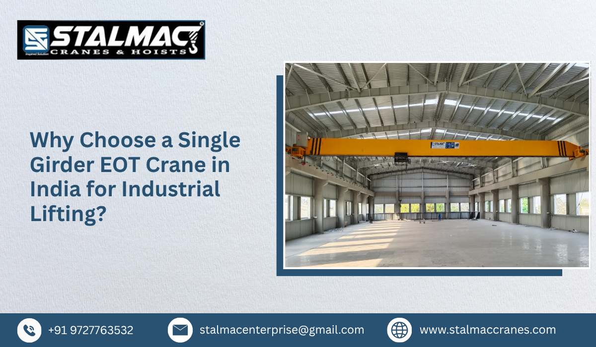 Why Choose a Single Girder EOT Crane in India for Industrial Lifting?